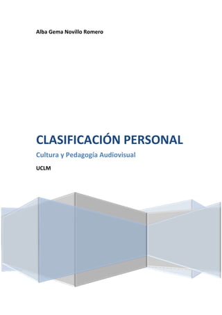 Alba Gema Novillo Romero

CLASIFICACIÓN PERSONAL
Cultura y Pedagogía Audiovisual
UCLM

 