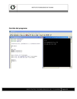 INSTITUTO TECNOLOGICO DE TIJUANA

Corrida del programa

INSTITUTO TECNOLOGICO DE TIJUANA

Página 20

 