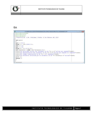 INSTITUTO TECNOLOGICO DE TIJUANA

C++

INSTITUTO TECNOLOGICO DE TIJUANA

Página 7

 