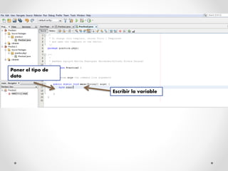 Escribir la variable
Poner el tipo de
dato
 