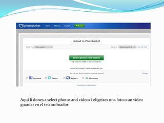 Aquí li dones a select photos and videos i eligeixes una foto o un video
guardat en el teu ordinador
 