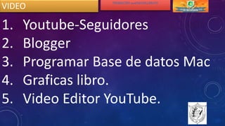 PROMOCIÓN 2016 BACHILLERATO
VIDEO
1. Youtube-Seguidores
2. Blogger
3. Programar Base de datos Mac
4. Graficas libro.
5. Video Editor YouTube.
 