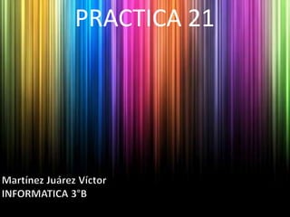 PRACTICA 21
 