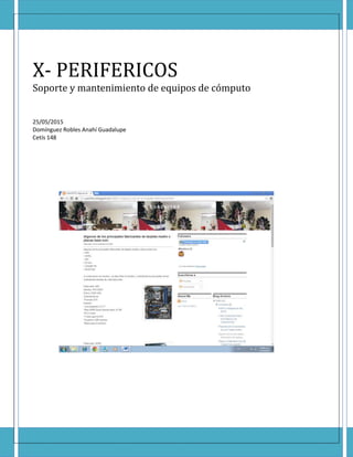 X- PERIFERICOS
Soporte y mantenimiento de equipos de cómputo
25/05/2015
Domínguez Robles Anahí Guadalupe
Cetís 148
 
