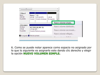 6. Como se puede notar aparece como espacio no asignado por
lo que lo siguiente es asignarlo esto dando clic derecho y elegir
la opción
 