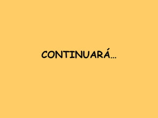 CONTINUARÁ… 