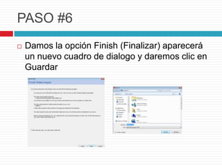 PASO #6
Damos la opción Finish (Finalizar) aparecerá
un nuevo cuadro de dialogo y daremos clic en
Guardar