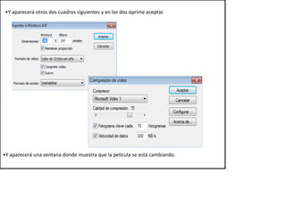 •Y aparecerá otros dos cuadros siguientes y en las dos oprime aceptar.




•Y aparecerá una ventana donde muestra que la película se está cambiando.
 