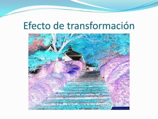 Efecto de transformación
 
