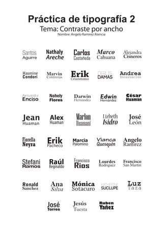 Práctica de tipografía 2
Tema: Contraste por ancho
Nombre: Angelo Ramirez Atencia

 
