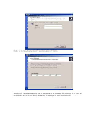 Escibe tu nombre, la organización la puedes dejar en blanco.
Introduce la clave de instalación que se encuentra en el embalaje del producto. Si tu clave es
incorrecta o la has escrito mal te aparecerá un mensaje de error indicándotelo.
 