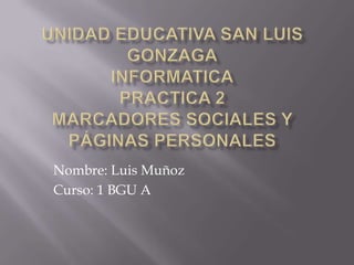 Nombre: Luis Muñoz
Curso: 1 BGU A

 