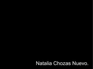 Natalia Chozas Nuevo.
 