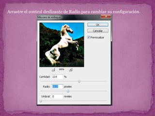 Arrastre el control deslizante de Radio para cambiar su configuración.
 