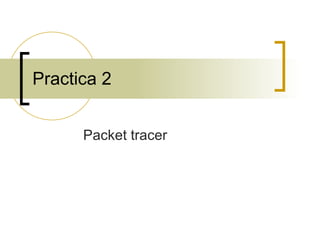 Practica 2 Packet tracer 
