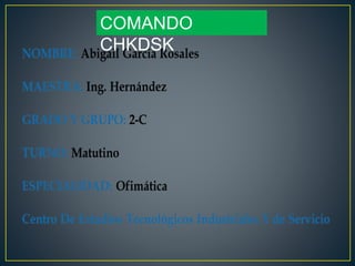 COMANDO
CHKDSK
 
