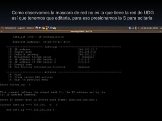 Como observamos la mascara de red no es la que tiene la red de UDG así que tenemos que editarla, para eso presionamos la S para editarla . 