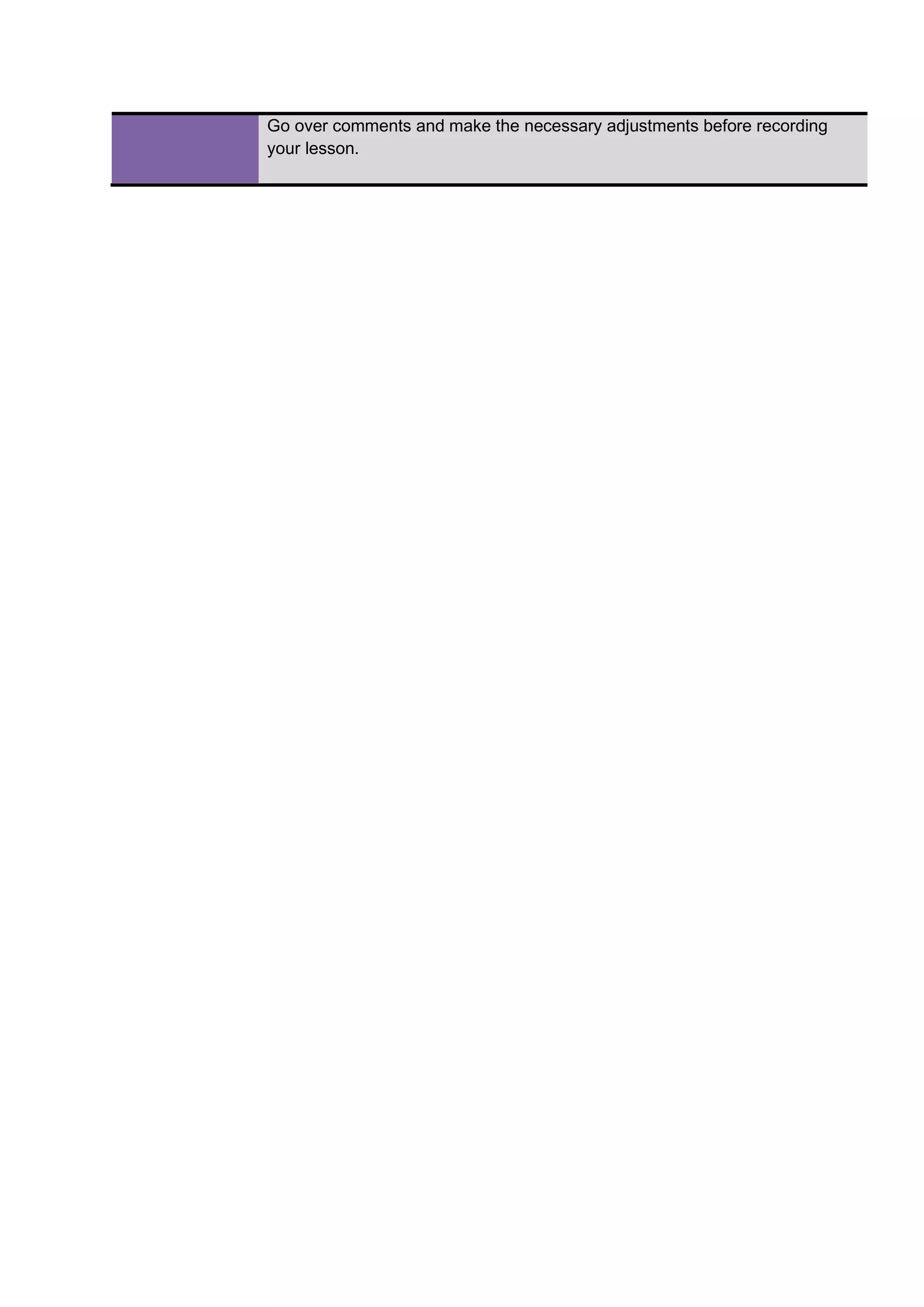 Go over comments and make the necessary adjustments before recording
your lesson.
 