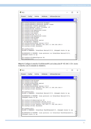 31
ESTRUCTURA DE REDES DE COMUNICACIÓN, UTPL
Paso 4: Configure la interfaz FastEthernet0/0 con la dirección IP 192.168.3.1/24. Active
la interfaz con el comando no shutdown.
 