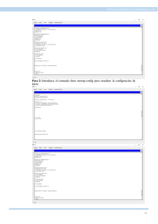 35
ESTRUCTURA DE REDES DE COMUNICACIÓN, UTPL
Paso 2: Introduzca el comando show startup-config para visualizar la configuración de
inicio.
 