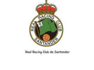 Real Racing Club de Santander
 
