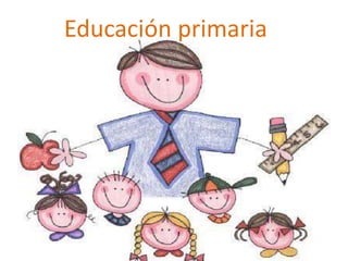 Educación primaria
 