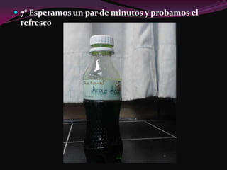  7° Esperamos un par de minutos y probamos el
 refresco
 