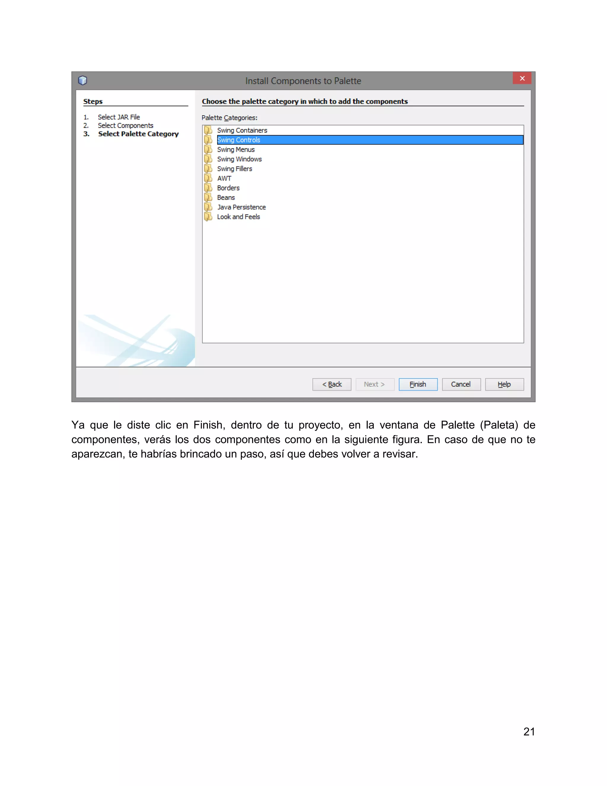 Ya que le diste clic en Finish, dentro de tu proyecto, en la ventana de Palette (Paleta) de
componentes, verás los dos componentes como en la siguiente figura. En caso de que no te
aparezcan, te habrías brincado un paso, así que debes volver a revisar.




                                                                                        21
 
