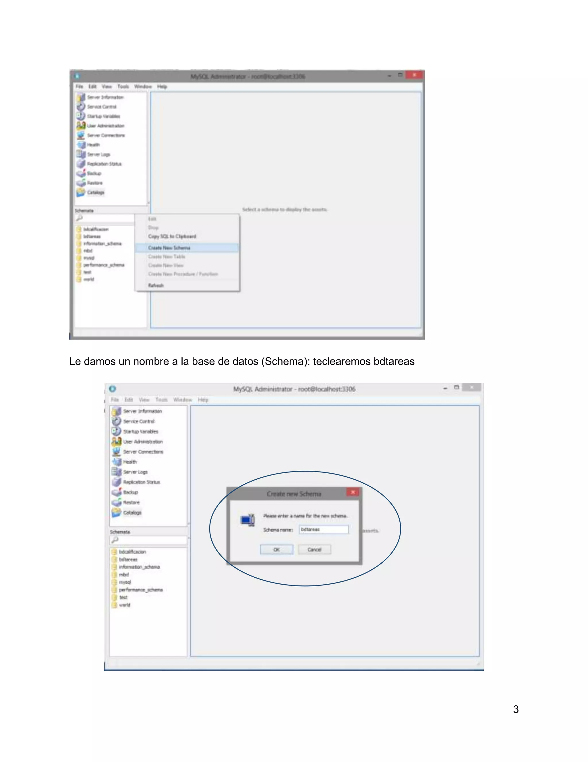 Le damos un nombre a la base de datos (Schema): teclearemos bdtareas




                                                                       3
 