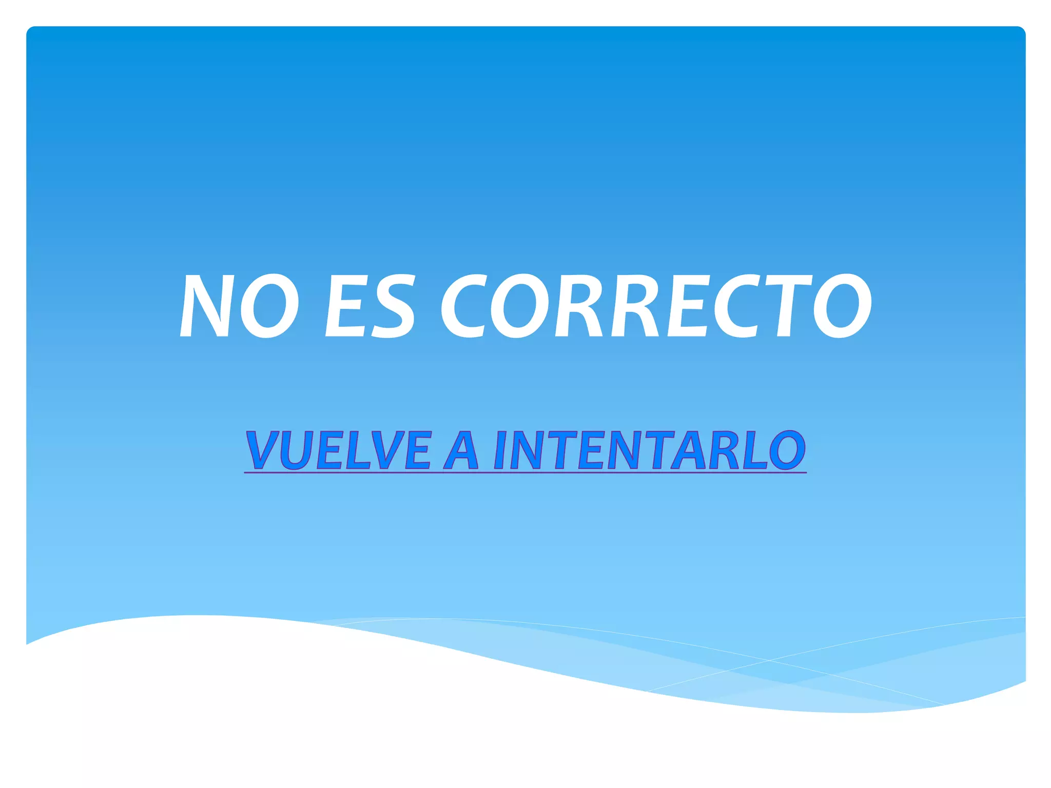 NO ES CORRECTO