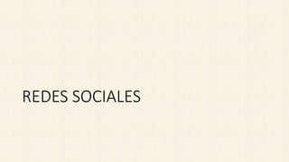 REDES SOCIALES
 