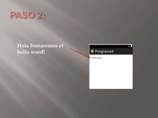 Hola borraremos el
hello word!
 