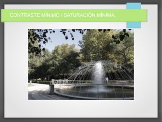 CONTRASTE MÍNIMO / SATURACIÓN MÍNIMA.
 