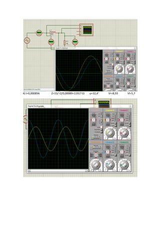4) I=0,00089A Z=15/2/0,00089=11917  =32,4 Vr=8,93 Vl=5,7
 