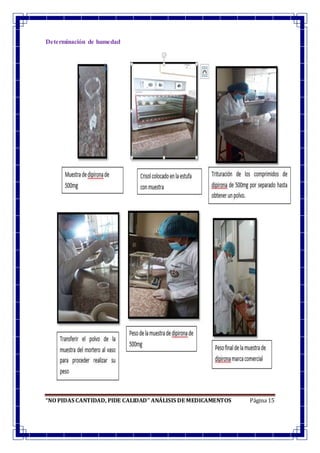“NO PIDAS CANTIDAD, PIDE CALIDAD” ANÁLISIS DE MEDICAMENTOS Página 15
Determinación de humedad
 