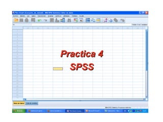 Practica 4
  SPSS
 