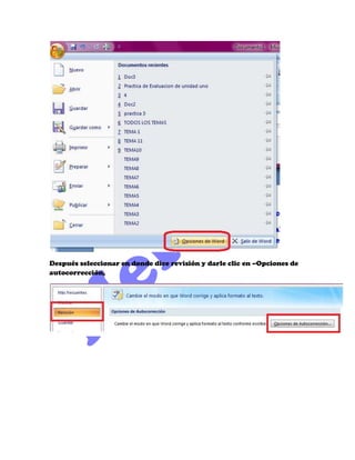 Después seleccionar en donde dice revisión y darle clic en –Opciones de
autocorrección,
 