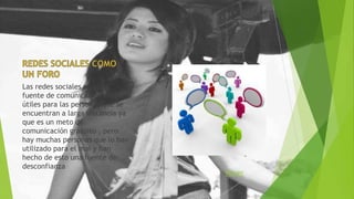 Las redes sociales son una 
fuente de comunicación muy 
útiles para las personas que se 
encuentran a larga distancia ya 
que es un meto de 
comunicación gratuito , pero 
hay muchas personas que lo han 
utilizado para el mal y han 
hecho de esto una fuente de 
desconfianza 
Volver 
 