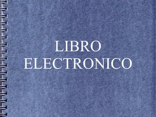 LIBRO
ELECTRONICO
 