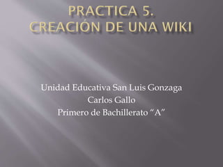 Unidad Educativa San Luis Gonzaga
Carlos Gallo
Primero de Bachillerato “A”

 
