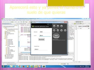 Aparecerá esto y ya pones el numero el
suelo de que quieras
 