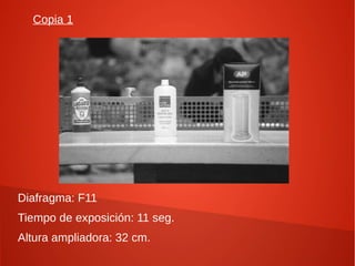 Copia 1




Diafragma: F11
Tiempo de exposición: 11 seg.
Altura ampliadora: 32 cm.
 