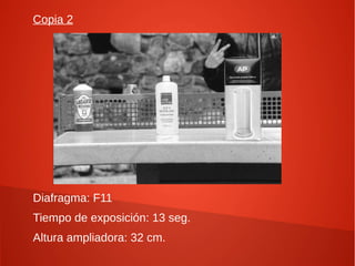 Copia 2




Diafragma: F11
Tiempo de exposición: 13 seg.
Altura ampliadora: 32 cm.
 