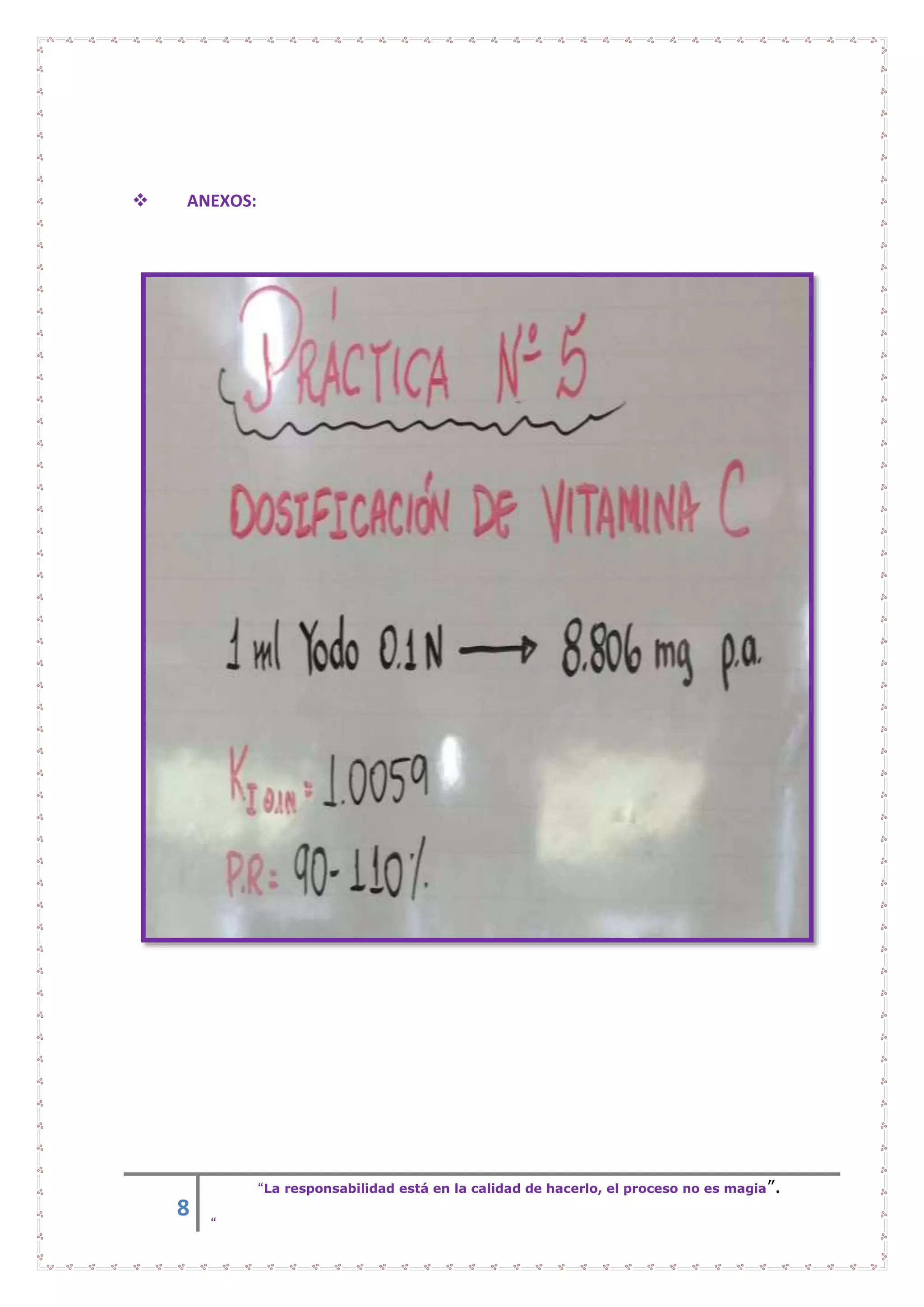 8
“La responsabilidad está en la calidad de hacerlo, el proceso no es magia”.
“
 ANEXOS:
 