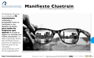 4bernardo.diaz@ulpgc.es
Manifiesto Cluetrain
El Maniﬁesto Cluetrain
es un listado de 95
conclusiones
ordenadas y
presentad...