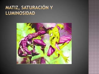 Matiz, saturación y luminosidad