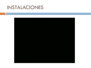 INSTALACIONES
 