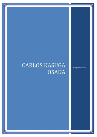 CARLOS KASUGA
OSAKA

Emprendedor

 