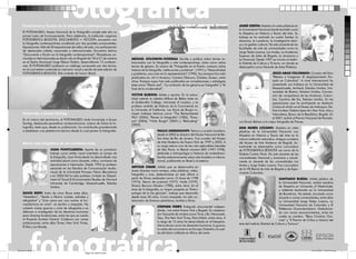 Documento y ﬁcción en la fotografía contemporánea                                                                                                            JAIME CERÓN: Maestro en artes plásticas en
                                                                                                                                                                  la Universidad Nacional donde también cursó
     El FOTOMUSEO, Museo Nacional de la Fotografía cumple este año su                                                                                             la Maestría en Historia y Teoría del Arte. Su
     primer lustro de funcionamiento. Para celebrarlo, la institución organiza                                                                                    trabajo se ha centrado en cuatro frentes: la
     FOTOGRÁFICA BOGOTÁ, DOCUMENTO + FICCIÓN, encuentro con                                                                                                       docencia, la curaduría, la investigación teóri-
     la fotografía contemporánea constituido por dos grandes componentes:                                                                                         ca y la gestión cultural. Ha sido docente de las
     Exposiciones: Más de 20 exposiciones de calle y de sala, con participación                                                                                   facultades de arte de universidades como la
     de destacados artistas nacionales e internacionales. Encuentro teórico                                                                                       Jorge Tadeo Lozano, Los Andes, La Academia
     “Documento y ﬁcción en la fotografía contemporánea”: Pensadores na-                                                                                          Superior de Artes de Bogotá, La Javeriana y
     cionales e internacionales se darán cita en Bogotá del 18 al 21 de octubre   ABIGAIL SOLOMON-GODEAU: Escribe y publica sobre temas re-                       La Nacional. Desde 1997 se vincula al Institu-
     en el Teatro Municipal Jorge Eliécer Gaitán, desarrollando 13 conferen-      lacionados con la fotografía y arte contemporáneo, tanto como sobre             to Distrital de Cultura y Turismo, en donde se
     cias. El FOTOMUSEO publicará un catálogo compuesto por dos tomos,            temas de género. Es autora de “Fotografía en el Puerto: ensayos sobre           desempeña como Gerente de Artes Plásticas.
     en el cual estará contenida la memoria visual y escrita de esta edición de   historia de la fotografía, instituciones y prácticas”, (1991) y “Masculinidad
     FOTOGRÁFICA BOGOTÁ. País invitado de honor: Brasil.                          y problema, una crisis en la representación” (1996). Sus ensayos han sido                               JESÚS ABAD COLORADO: Coautor del libro
                                                                                  publicados en: Art in America, Camera Obscura, October, Screen, entre                                   “Relatos e Imágenes: El desplazamiento For-
                                                                                  otros. Ensayos suyos han sido publicados en compilaciones y antologías                                  zado en Colombia”. A nivel internacional ha
                                                                                  tales como “Efecto real”, “La confusión de los géneros en fotografía” y “Al                             presentado sus trabajos en la Universidad de
                                                                                  ﬁnal de la modernidad”.                                                                                 Massachusetts, Amherst, Estados Unidos; Uni-
                                                                                                                                                                                          versidad de Boston, Estados Unidos; Conven-
                                                                                  VICTOR BURGIN: Artista y escritor. En la actua-                                                         ción de compañeros de las Américas, Colum-
                                                                                  lidad ostenta la cátedra Millard de Bellas Artes en                                                     bia, Carolina del Sur, Estados Unidos. En las
                                                                                  el Goldsmiths College, University of London, y es                                                       exposiciones que ha participado se destacan
                                                                                  profesor emérito de Historia de la Convivencia en                                                       Contra el olvido en el Museo de Antioquia, De-
                                                                                  la University of California. Los libros de Burgin in-                                                   ﬁne Context, Galería Apex Art, New York, Arte y
     Homenaje a Susan Sontag                                                      cluyen trabajos teóricos como “The Remembered                                                           Naturaleza, Banco de la República, Bogotá. En
                                                                                  Film” (2004), “Pensar la fotografía” (1982), “Ensa-                                                     el 2001 recibió el Premio Nacional de Periodis-
     En el marco del seminario, el FOTOMUSEO rinde homenaje a Susan               yos” (2004), “Victor Burgin” (2001) y “Relocating”                              mo Simón Bolívar a la mejor fotografía de Prensa.
     Sontag, destacada pensadora norteamericana, autora de Sobre la fo-           (2002).
     tografía, texto que, desde su publicación, ha contribuido grandemente                                                                                        ANA MARÍA LOZANO: Maestra en artes
     a establecer una plataforma teórica desde la cual pensar la fotografía.                           PAULO HERKENHOFF: Teórico y curador brasilero,             plásticas de la Universidad Nacional, con
                                                                                                       desde el 2003 es director del Museo Nacional de Be-        Maestría en Historia y Teoría del Arte en la
                                                                                                       llas Artes de Rio de Janeiro. Fue curador del Museo        misma institución educativa. Antigua curadora
     Breve nota biográﬁca de los conferencistas                                                        de Arte Moderno de Nueva York de 1999 a 2002. A            del Museo de Arte Moderno de Bogotá. Ac-
                                                                                                       su cargo estuvo una de las más aplaudidas bienales         tualmente se desempeña como cocuradora
                          JOAN FONTCUBERTA: Aparte de un prioritario                                   de São Paulo, la Bienal número XXIV (1997-1998),           de FOTOGRÁFICA BOGOTÁ así como de la
                          trabajo como artista visual orientado al campo de                            dedicada a Antropofagia e historias de canibalismo.        Galería Cu4rto Nivel. Ha sido docente de las
                          la fotografía, Joan Fontcuberta ha desarrollado una                          Escribe extensivamente sobre arte brasilero e interna-     universidades Nacional y Javeriana y actual-
                          actividad plural como docente, crítico, comisario de                         cional, publicando en Brasil y el exterior.                mente es docente de las universidades Los
                          exposiciones e historiador. Desde 1994 es profesor                                                                                      Andes y Jorge Tadeo Lozano. Fue cocuradora
                          asociado en los Estudios de Comunicación Audio-         ARTHUR OMAR: Artista que se desenvuelve en
                                                                                                                                                                  de la VIII Bienal de Arte de Bogotá y de Expe-
                          visual de la Universitat Pompeu Fabra (Barcelona)       áreas diversas como ensayo, artes plásticas, video,
                                                                                                                                                                  rimenta Colombia.
                          y en 2003-04 ha sido profesor invitado en Depart-       fotografía y cine, destacándose en éste último a
                          ment of Visual & Environmental Studies de Harvard       partir de ﬁlmes realizados como: O Anno de 1798                                                                   SANTIAGO RUEDA: Artista plástico de
                          University de Cambridge, Massachusetts, Estados         (1975), Tesoro de juventud (1977), Vocês (1979),                                                                  la Universidad Nacional, realizó estudios
                          Unidos.                                                 Música Barroca Mineira (1980), entre otras. En el                                                                 de Maestría en University of Westminster
                                                                                  área de la fotografía, su mayor proyecto es “Antro-                                                               y adelanta doctorado en la Universidad
     DAVID RIEFF: Autor de cinco libros entre ellos,                              pología de la faz gloriosa”, trabajo que desarrolla                                                               de Barcelona. Ha estado vinculado como
     “Matadero”, “Yendo a Miami: turistas, exilados y                             desde hace 20 años. Como ensayista, ha sido co-                                                                   docente a varias universidades, entre ellas
     refugiados” y “Una cama por una noche: el hu-                                laborador de diversos periódicos, revistas y libros.                                                              La Universidad Jorge Tadeo Lozano, La
     manitarismo en crisis”, es escritor y ensayista. Ha                                                                                                                                            Universidad Nacional de Colombia y El
     cubierto varias guerras y crisis de refugiados y es                                               STEPHEN FERRY: Fotógrafo documental indepen-
                                                                                                                                                                                                    Politécnico Grancolombiano. Galardona-
     defensor e investigador de los derechos humanos                                                   diente, vive entre Nueva York y Bogotá. Es colabora-
                                                                                                                                                                                                    do con varios reconocimientos, entre los
     para diversas fundaciones, entre las que se cuenta                                                dor frecuente de revistas como Time, Life, Newsweek,
                                                                                                                                                                                                    cuales se cuentan: “Beca Carolina Ora-
     el Proyecto EurAsia Central. Colabora con varias                                                  Geo, The New York Times, Paris Match, entre otras. A
                                                                                                                                                                                                    mas” y “II Premio de Crítica e historia del
     publicaciones, entre ellas Times, New York Times,                                                 lo largo de 15 años ha desarrollado en el fotoperio-
                                                                                                                                                                  Arte del Instituto Distrital de Cultura y Turismo”.
     El País y Le Monde.                                                                               dismo temas como los derechos humanos, la guerra,
                                                                                                       la caída del comunismo en Europa Oriental y la subi-
                                                                                                       da del Islam militante en África del norte.




Practica 5.indd 2                                                                                                                                                                                                            16/12/2012 10:55:56 a.m.
                                                     Negro de cuatricromía
 