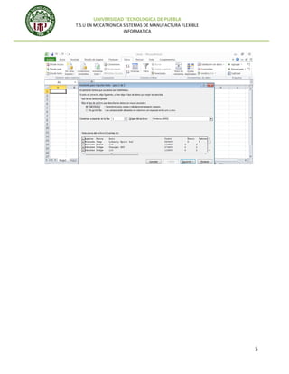 UNIVERSIDAD TECNOLOGICA DE PUEBLA
T.S.U EN MECATRONICA SISTEMAS DE MANUFACTURA FLEXIBLE
INFORMATICA

5

 